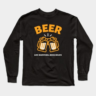 Life Happens Beer Help Long Sleeve T-Shirt
